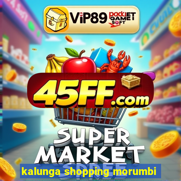 kalunga shopping morumbi